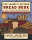 The Laurel's Kitchen Bread Book - A Guide to Whole-Grain Breadmaking: A Baking Book (Paperback, Random House trade...