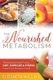 The Nourished Metabolism - The Balanced Guide to How Diet, Exercise and Stress Impact Your Metabolic Health (Paperback):...