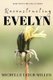 Reconstructing Evelyn (Paperback): Michelle Leigh Miller