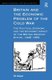 Britain and the Economic Problem of the Cold War - The Political Economy and the Economic Impact of the British Defence Effort,...