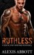 Ruthless (Paperback): Alex Abbott, Alexis Abbott