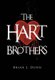 The Hart Brothers (Hardcover): Brian J Dunn
