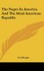 The Negro In America And The Ideal American Republic (Hardcover): T.J. Morgan