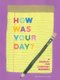 How Was Your Day? - A Journal for Everyday Wonders (Notebook / blank book): Bridget Watson Payne