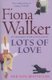 Lots Of Love (Paperback, New ed): Fiona Walker