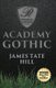 Academy Gothic (Paperback): James Tate Hill