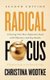 Radical Focus - Achieving Your Most Important Goals with Objectives and Key Results (Paperback): Christina R Wodtke