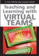 Teaching and Learning with Virtual Teams (Hardcover): 
