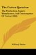 The Cotton Question - The Production, Export, Manufacture, And Consumption Of Cotton (1866) (Paperback): William J. Barbee