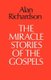 The Miracle Stories of the Gospels (Paperback, New edition): Alan Richardson