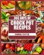 Crock Pot - 365 Days of Crock Pot Recipes (Crock Pot, Crock Pot Recipes, Crock Pot Cookbook, Slow Cooker, Slow Cooker Cookbook,...