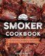 Smoker Cookbook - The Art of Smoking Meat for Real Pitmasters, Ultimate Smoker Cookbook for Real Barbecue (Paperback): Roger...