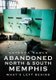 Abandoned North and South Memphis - What's Left Behind (Paperback): Natasha Rawls