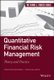 Quantitative Financial Risk Management - Theory and Practice (Hardcover): C. Zopounidis
