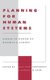 Planning for Human Systems - Essays in Honor of Russell L. Ackoff (Hardcover): Jean-Marc Choukroun, Roberta M Snow