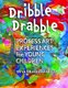 Dribble Drabble - Process Art Experiences for Young Children (Paperback): Deya Brashears Hill