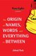 The Origin of Names, Words and Everything in Between (Paperback): Patrick Foote