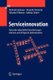 Serviceinnovation - Potenziale industrieller Dienstleistungen erkennen und erfolgreich implementieren (German, Paperback, 2012...