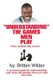 Understanding the Games Men Play - How to Think Like a Man (Paperback): Britten Wilder