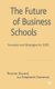The Future of Business Schools (Hardcover): T. Durand, S. Dameron