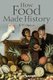 How Food Made History (Hardcover, New): B.W. Higman