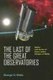 The Last of the Great Observatories - Spitzer and the Era of Faster, Better, Cheaper at NASA (Paperback): G. H Rieke