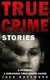True Crime Stories - A Prequel: 4 Shocking True Crime Cases (Paperback): Jack Rosewood