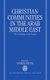 Christian Communities in the Arab Middle East - The Challenge of the Future (Hardcover, New): Andrea Pacini