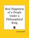Real Happiness of a People under a Philosophical King (1750) (Paperback): Christian Wolff