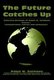 The Future Catches Up - Selected Writings of Ralph M. Goldman (Paperback): Ralph M. Goldman