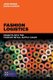 Fashion Logistics - Insights into the Fashion Retail Supply Chain (Paperback): John Fernie, David B Grant