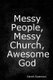 Messy People, Messy Church, Awesome God (Paperback): Sarah Swanson