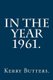In the Year 1961. (Paperback): Kerry Butters