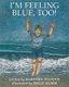 I'm Feeling Blue, Too! (Paperback): Marjorie Maddox