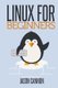 Linux for Beginners - An Introduction to the Linux Operating System and Command Line (Paperback): Jason Cannon