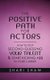 The Positive Path for Actors - How to Stop Second-Guessing Your Talent & Start Kicking A$$ in Your Career (Paperback): Shari...