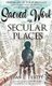 Sacred Work in Secular Places - Finding Joy in The Workplace: An Invitation To Partner With God in A Beautiful Broken World...