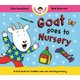 Goat Goes to Nursery (Board book): Nick Sharratt