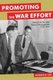 Promoting the War Effort - Robert Horton and Federal Propaganda, 1938-1946 (Hardcover): Mordecai Lee