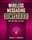 Wireless Messaging Demystified - SMS, EMS, MMS, IM and Others (Paperback): Donald J. Longueuil