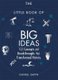 The Little Book of Big Ideas - 150 Concepts and Breakthroughs that Transformed History (Hardcover): Daniel Smith