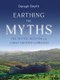 Earthing the Myths - The Myths, Legends and Early History of Ireland (Paperback): Daragh Smyth