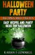 Halloween Party Recipes and Treats - Easy Recipes and Party Ideas for Halloween (Paperback): Karen J Connell