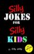 Silly Jokes for Silly Kids (Paperback): Silly Willy