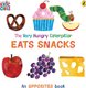 The Very Hungry Caterpillar Eats Snacks (Board book): Eric Carle