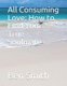 All Consuming Love - How to Find Your True Soulmate (Paperback): Ben Smith