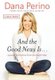 And the Good News Is... - Lessons and Advice from the Bright Side (Hardcover, Large type / large print edition): Dana Perino