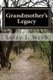 Grandmother's Legacy - Discovering and Experiencing God's Best (Paperback): Paul L Slater