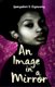 An Image In A Mirror (Paperback): Ijangolet S. Ogwang