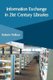 Information Exchange in 21st Century Libraries (Hardcover): Robert A Wallace